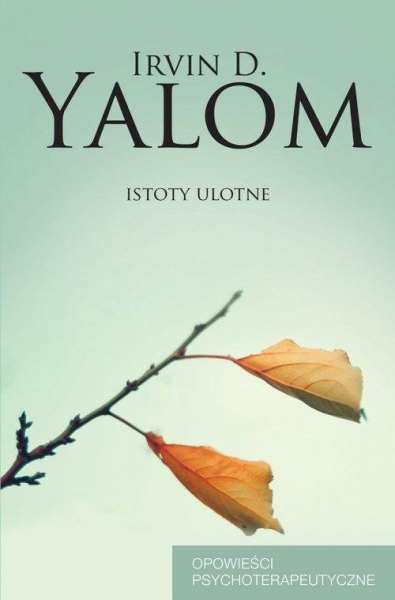ISTOTY ULOTNE IRVIN D YALOM NOWA 