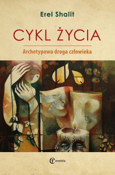 CYKL ŻYCIA ARCHETYPOWA DROGA CZŁOWIEKA E SHALIT NOWA