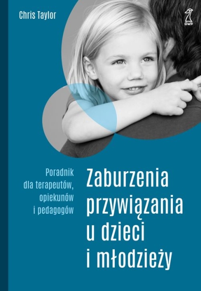 ZABURZENIA PRZYWIĄZANIA U DZIECI I MŁODZIEŻY TAYLOR