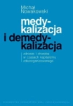 MEDYKALIZACJA I DEMEDYKALIZACJA NOWAKOWSKI NOWA 