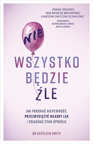 NIE WSZYSTKO BĘDZIE ŹLE KATHLEEN SMITH