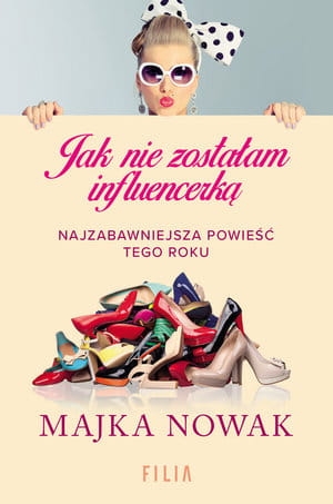 JAK NIE ZOSTAŁAM INFLUENCERKĄ MAJKA NOWAK