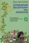 ZIOŁOWE RECEPTY NA ZDROWIE M. EMANUEL SENDERSKI