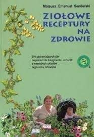 ZIOŁOWE RECEPTY NA ZDROWIE M. EMANUEL SENDERSKI