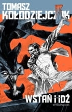 WSTAŃ I IDŹ TOMASZ KOŁODZIEJCZAK NOWA PEŁNE 592 STRONY 