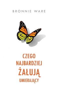 CZEGO NAJBARDZIEJ ŻAŁUJĄ UMIERAJĄCY B. WARE