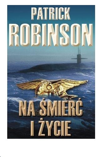 Na śmierć i życie Patrick Robinson