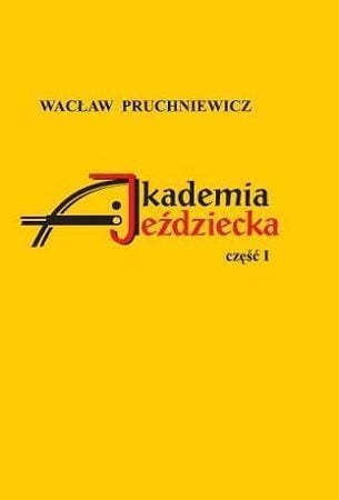 AKADEMIA JEŹDZIECKA 1 WACŁAW PRUCHNIEWICZ
