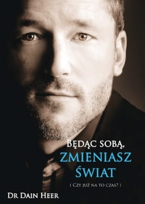 BĘDĄC SOBĄ ZMIENIASZ ŚWIAT DAIN HEER