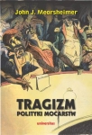 TRAGIZM POLITYKI MOCARSTW JOHN MEARSHEIMER