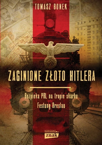 ZAGUBIONE ZŁOTO HITLERA TOMASZ BONEK 