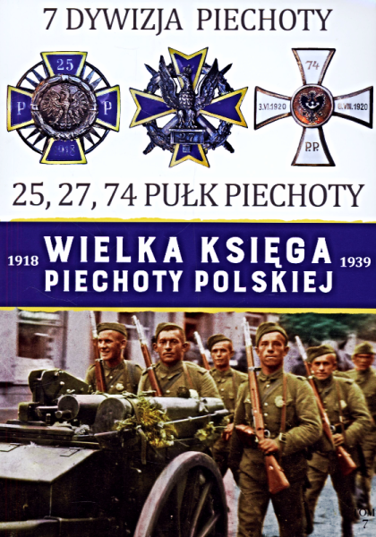 WIELKA KSIĘGA PIECHOTY POLSKIEJ 1918-39  NR 7 7 DYWIZJA PIECHOTY 