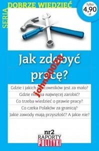 JAK ZDOBYĆ PRACĘ.DOBRZE WIEDZIEĆ.RAPORT POLITYKA 2