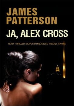 JA ALEX CROSS JAMES PATTERSON  NOWA