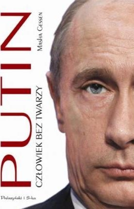 PUTIN CZŁOWIEK BEZ TWARZY MASHA GESSEN