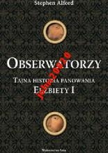 OBSERWATORZY.TAJNA HISTORIA PANOWANIA ELŻBIETY I