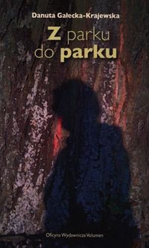 Z PARKU DO PARKU GAŁECKA KRAJEWSKA DANUTA