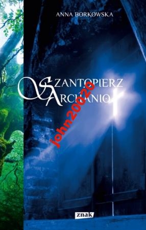 SZANTOPIERZ I ARCHANIOŁ.ANNA BORKOWSKA