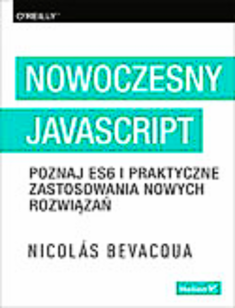 NOWOCZESNY JAVASCRIPT ES6 PRAKTYCZNE ZASTOSOWANIE BEVACOUA