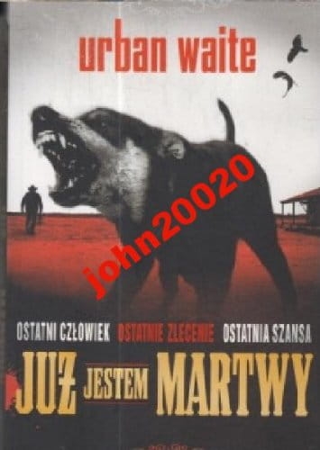 JUŻ JESTEM MARTWY.URBAN WAITE.NOWA