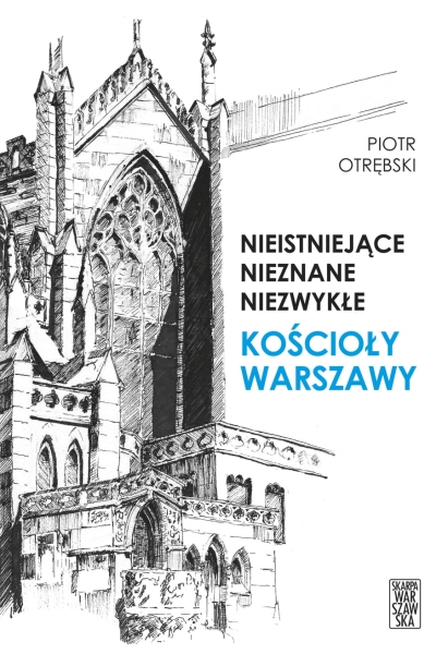 NIEISTNIEJĄCE NIEZNANE KOŚCIOŁY WARSZAWY OTRĘBSKI