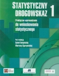 STATYSTYCZNY DROGOWSKAZ TOM 1 PRAKTYCZNE WPROWADZENIE DO WNIOSKOWANIA STATYSTYCZNEGO