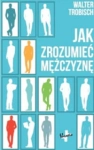 JAK ZROZUMIEĆ MĘŻCZYZNĘ WALTER TROBISCH 