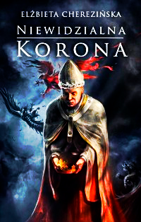 NIEWIDZIALNA KORONA ELŻBIETA CHEREZIŃSKA NOWA 760 STRON 