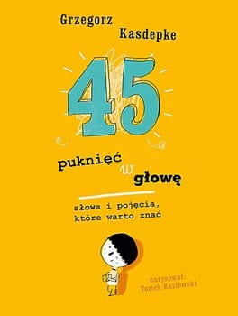45 PUKNIĘĆ W GŁOWĘ GRZEGORZ KASDEPKE NOWA