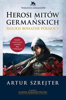 HEROSI MITÓW GERMAŃSKICH 2 ARTUR SZREJTER NOWA 
