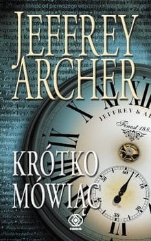 KRÓTKO MÓWIĄC  JEFFREY ARCHER NOWA