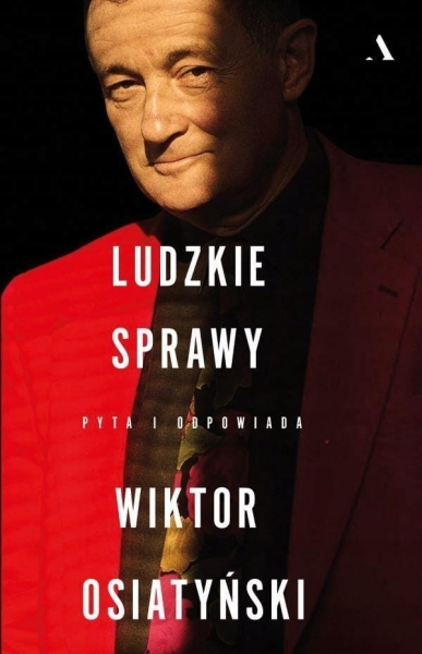 LUDZKIE SPRAWY PYTA I ODPOWIADA WIKTOR OSIATYŃSKI