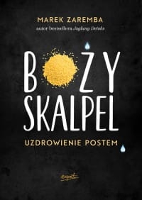 BOŻY SKALPEL UZDROWIENIE POSTEM MAREK ZAREMBA NOWA 2018