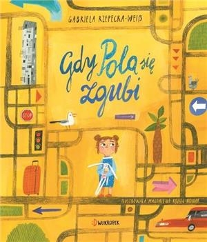GDY POLA SIĘ ZGUBI GABRIELLA RZEPECKA WEISS