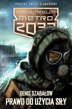 PRAWO DO UŻYCIA SIŁY DSZABAŁOW METRO 2033 UNIWERSU