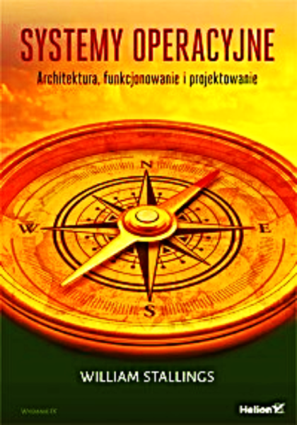 SYSTEMY OPERACYJNE ARCHITEKTURA FUNKCJONOWANIE PROJEKTOWANIE WILLIAM STALLINGS 