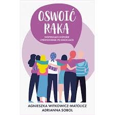 OSWOIĆ RAKA INSPIRUJĄCE HISTORIE PRZEWODNIK PO EMOCJACH