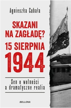SKAZANI NA ZAGŁADĘ 15 SIERPNIA 1944 A CUBAŁA NOWA