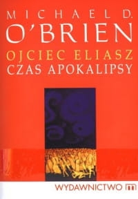 OJCIEC ELIASZ CZAS APOKALPSY MICHAEL O BRIEN