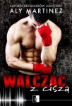 WALCZĄC Z CISZĄ ALY MARTINEZ