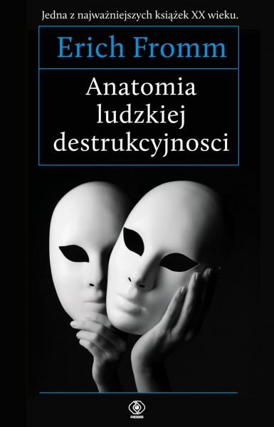 ANATOMIA LUDZKIEJ DESTRUKCYJNOŚCI ERICH FROMM