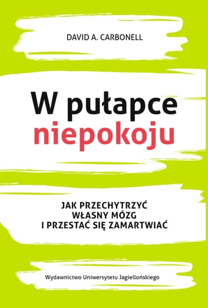 W PUŁAPCE NIEPOKOJU JAK PRZECHYTRZYĆ WŁASNY