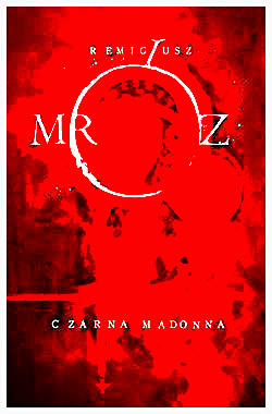 CZARNA MADONNA REMIGIUSZ MRÓZ NOWA PELNE 460 STRON 
