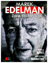 MAREK EDELMAN ŻYCIE DO KOŃCA NOWA TWARDA 752 STRONY 