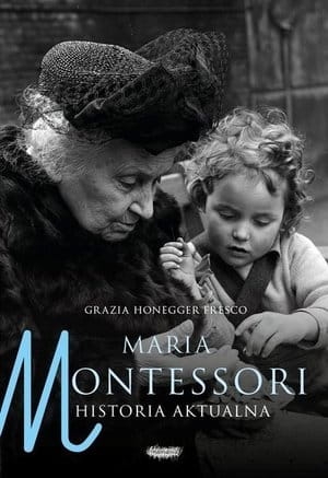 MARIA MONTESSORI HISTORIA AKTUALNA HONEGGER FRESCO