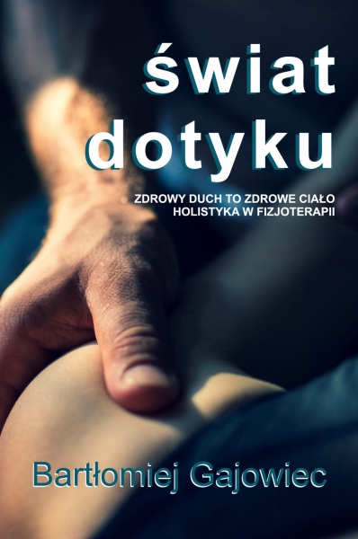 ŚWIAT DOTYKU ZDROWY DUCH TO ZDROWE CIAŁO 
