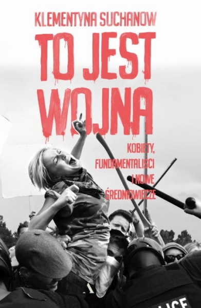TO JEST WOJNA KOBIETY FUNDAMENTALIŚCI I NOWE ŚREDNIOWIECZE
