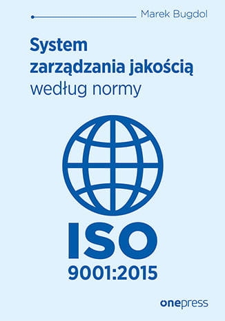SYSTEM ZARZĄDZANIA JAKOŚCIĄ WEDŁUG NORMY 
