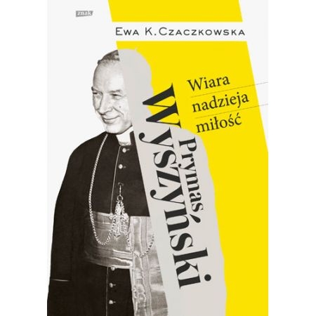 PRYMAS WYSZYŃSKI WIARA NADZIEJA MIŁOŚĆ CZACZKOWSKA