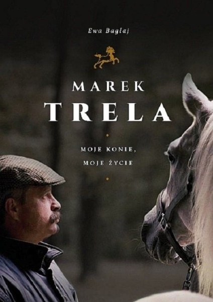 MAREK TRELA MOJE KONIE MOJE ŻYCIE